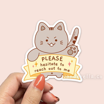 Funny Cat Sticker - "Please Hesitate to Reach Out" Vinyl Decal