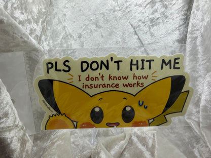 Approx 7.5 by 3.75 inch waterproof weatherproof bumper sticker Pls don't hit me I don't know how insurance works art by Wanderella