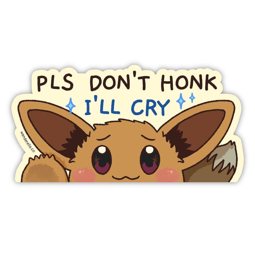 Pls Don't Honk I'll Cry Bumper Sticker 7.5" x 3.75" | Art by Wanderella Waterproof